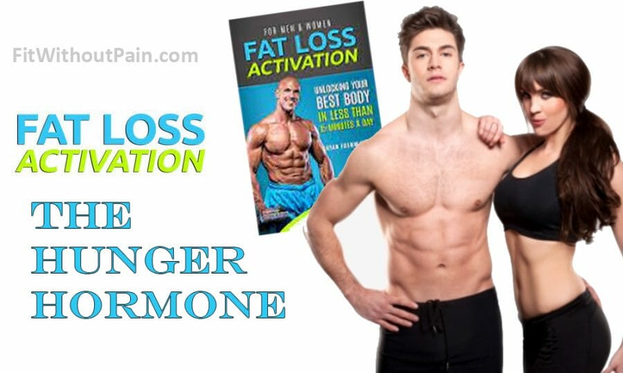 Fat Loss Activation The Hunger Hormone